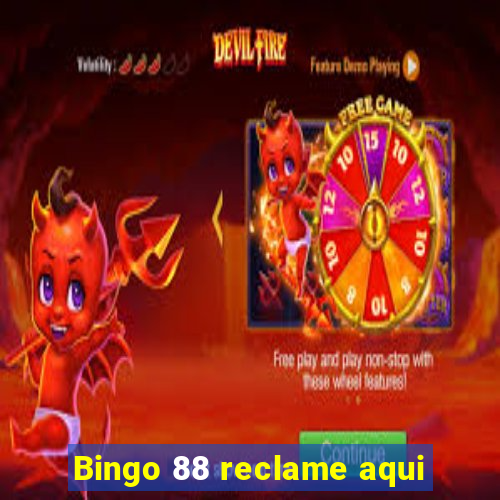 Bingo 88 reclame aqui